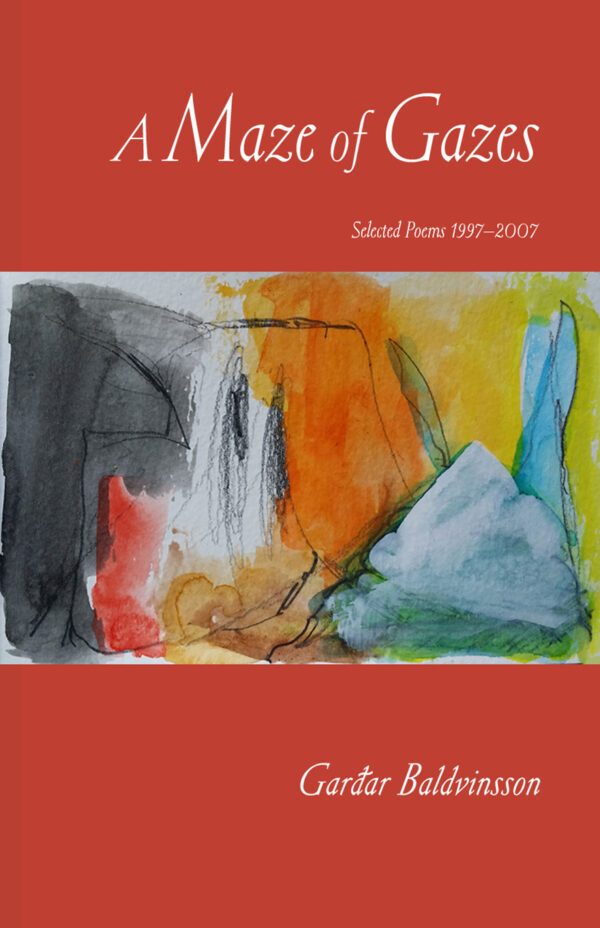 A Maze of Gazes. Selected Poems 1997-2007